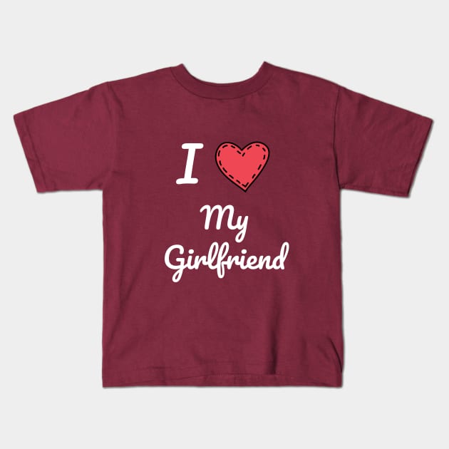 I Love My Girlfriend, Girlfriend, Love, Love My Girlfriend, Valentine Gift Kids T-Shirt by NooHringShop